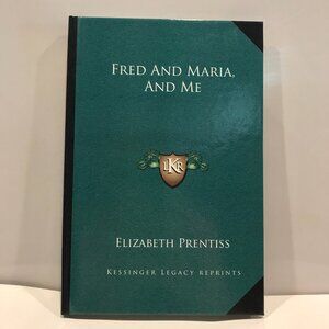 Fred and Maria and Me by Elizabeth Prentiss Collector’s HARD COVER Brand New